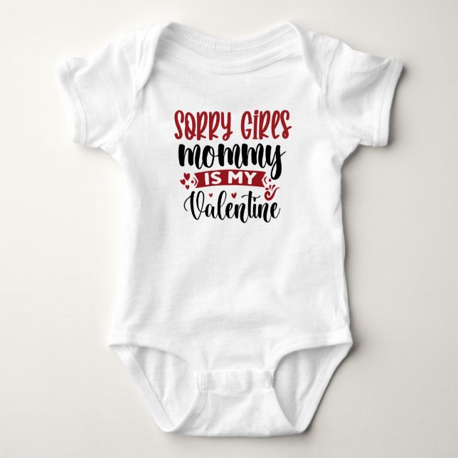 Sorry Girls Mommy is My Valentine Baby Bodysuit (Front)