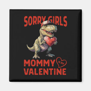 Sorry Girls Mommy Is My Valentine Dinosaur Heart B Magnet