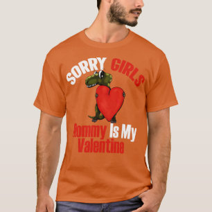 Sorry Girls Mommy Is My Valentine Dinosaur heart v T-Shirt