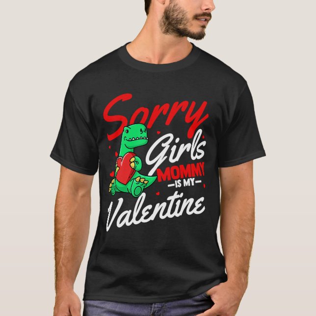 Sorry Girls Mommy Is My Valentine Roses Best Mom H T-Shirt (Front)