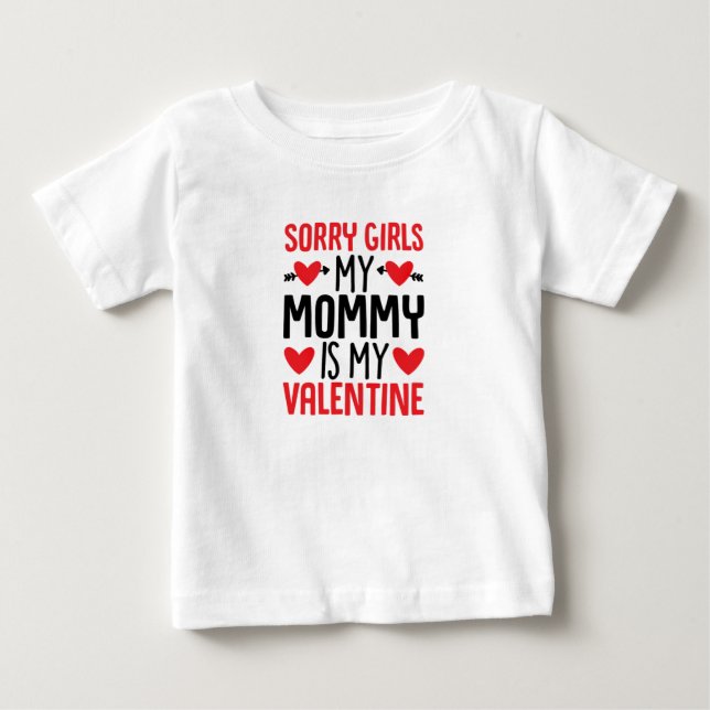 Sorry Girls Mommy Is My Valentine Shirt (Front)