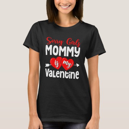 Sorry Girls Mommy Is My Valentine Toddler Boys T_Shirt