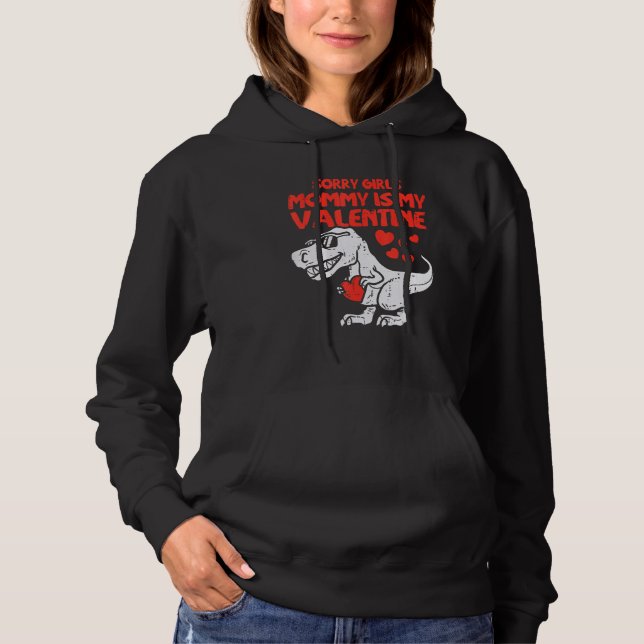 Sorry Girls Mommy Is My Valentine Toddler Boys Val Hoodie (Front)