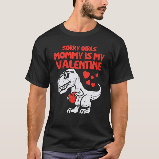 Sorry Girls Mommy Is My Valentine Toddler Boys Val T-Shirt (Front)