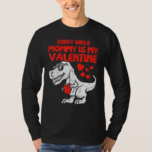 Sorry Girls Mommy Is My Valentine Toddler Valentin T-Shirt (Front)