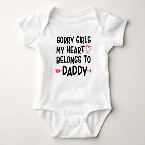 sorry girls my heart belongs to daddy baby bodysuit