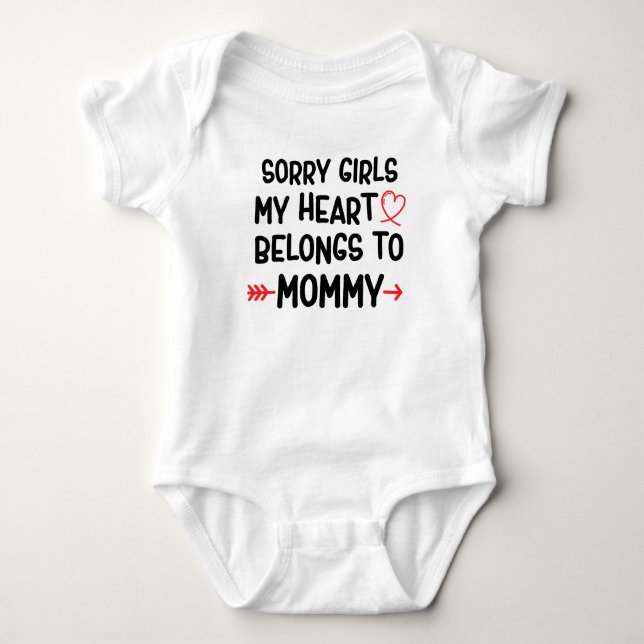 Sorry girls my heart belongs to mommy baby bodysuit (Front)