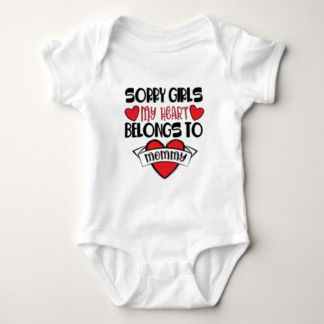 Sorry Girls My Heart Belongs To Mommy Baby Bodysuit (Front)