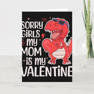 Sorry Girls My Mom Is My Valentine Funny Valentine Card
