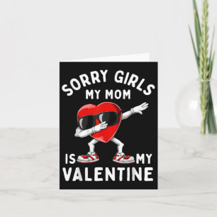 Sorry Girls My Mom Is Valentine Heart Valentines D Card