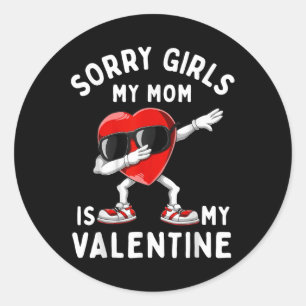 Sorry Girls My Mom Is Valentine Heart Valentines D Classic Round Sticker