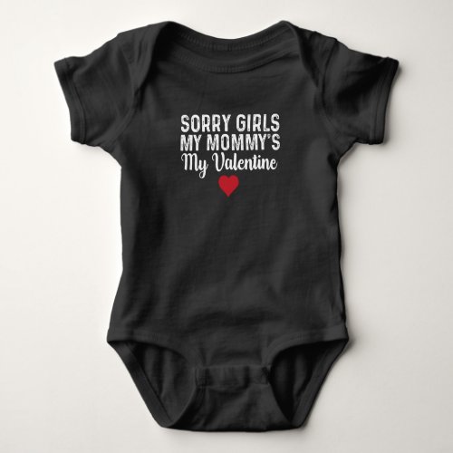 Sorry Girls My Mommys My Valentine Baby Bodysuit