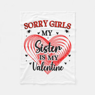 Sorry Girls Sister Is My Valentine Heart Family Ma Fleece Blanket