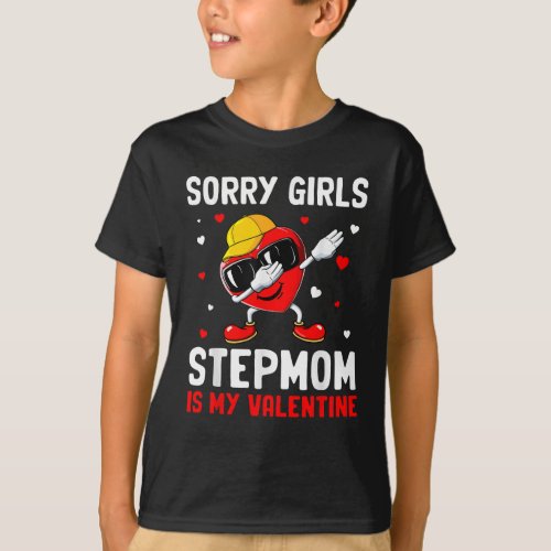 Sorry Girls Stepmom Is My Valentine Heart Dab Cute T_Shirt