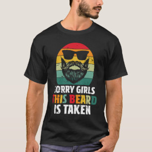 Sorry Girls This Beard Is Taken Valentine's Day Vi T-Shirt