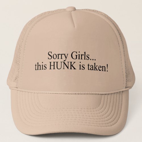 Sorry Girls This Hunk Is Taken Trucker Hat