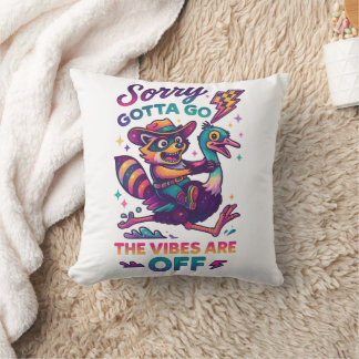 Sorry Gotta Go.... Throw Pillow