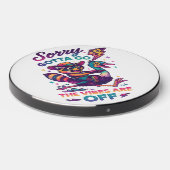 Sorry Gotta Go.... Wireless Charger (Front 2)