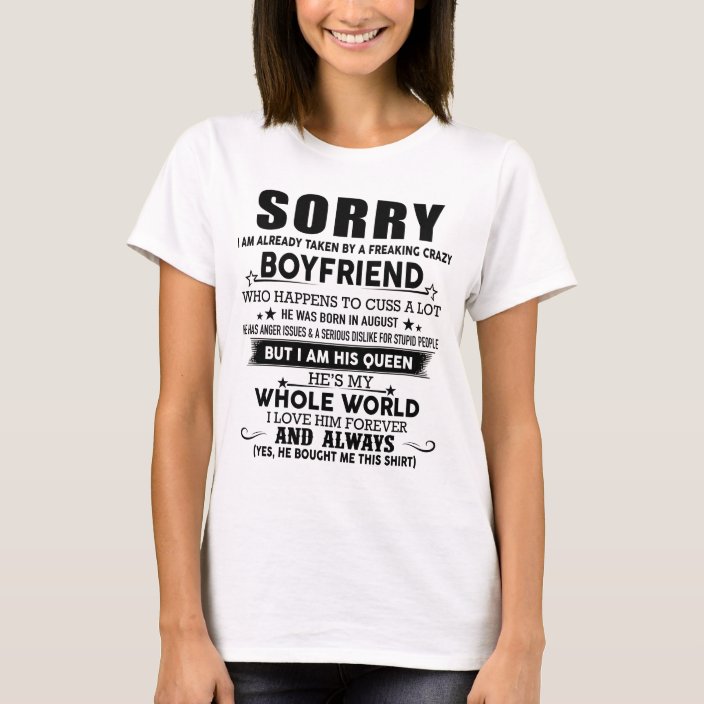 Sorry I Am Already Taken By A Freaking Crazy Boyfr T Shirt Zazzle Com