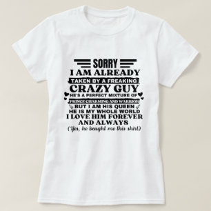 Sorry I Am Already Taken By A Freaking Crazy Guy T-Shirt