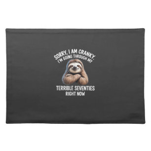 Sorry I Am Cranky I'm Going Through My Terrible Se Cloth Placemat