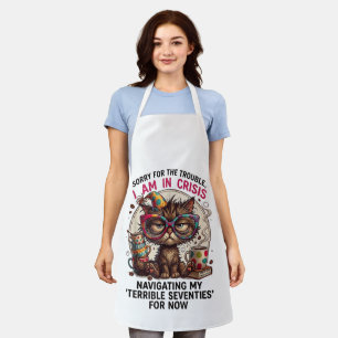 Sorry I Am in Crisis Funny 70th Birthday Quote  Apron
