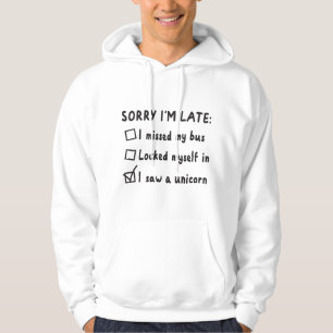 Sorry I Am Late I Saw A Unicorn Funny Sayings Hoodie