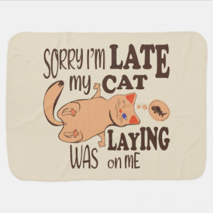 Sorry I am late my cat was laying on me Baby Blanket
