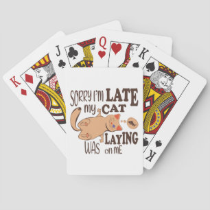 Sorry I am late my cat was laying on me Poker Cards