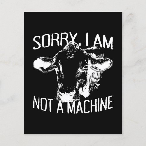 Sorry I Am Not A Machine  Cute Cow Canvas Flyer