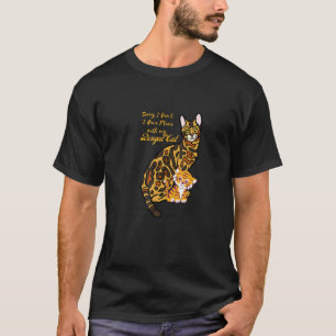 Sorry I Can I Have Plans With My Bengal Cat T-Shirt
