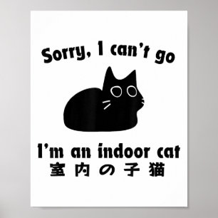 Sorry I Can’t Go I’m An Indoor Cat Funny Japanese Poster