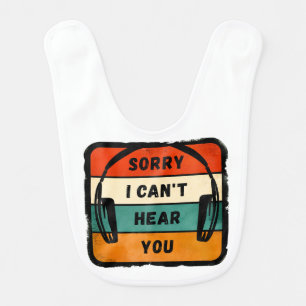 Sorry I can’t hear you - Retro Headphones Baby Bib