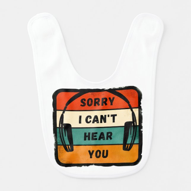 Sorry I can’t hear you - Retro Headphones Baby Bib (Front)