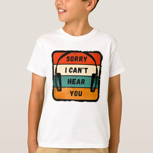 Sorry I can’t hear you - Retro Headphones T-Shirt (Front)