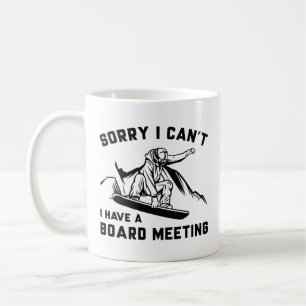 Sorry I Can’t I Have A Board Meeting Coffee Mug