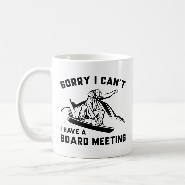 Sorry I Can’t I Have A Board Meeting Coffee Mug (Left)