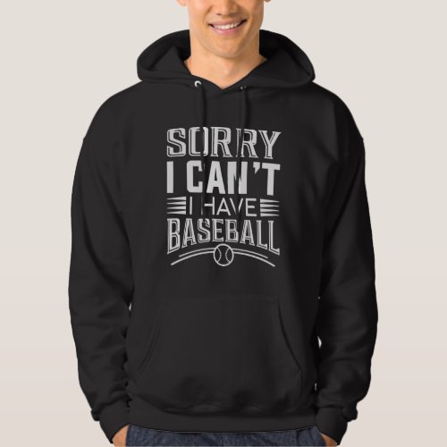 Sorry I Cant I Have Baseball Hoodie