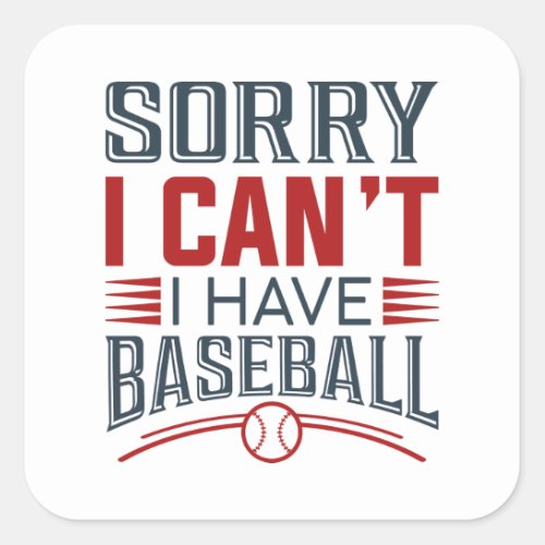 Sorry I Canât I Have Baseball Square Sticker