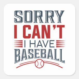 Sorry I Can’t I Have Baseball Square Sticker