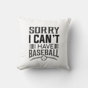 Sorry I Can’t I Have Baseball Throw Pillow