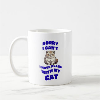 Sorry, I Can’t, I Have Plans with My Cat Mug desig