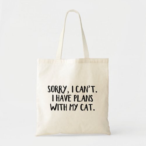 Sorry I cant I have plans with my cat Tote Bag