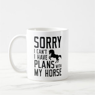 Sorry I Can’t I Have Plans With My Horse Coffee Mug
