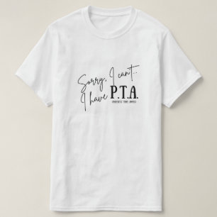 Sorry, I can’t... I have PTA T-Shirt