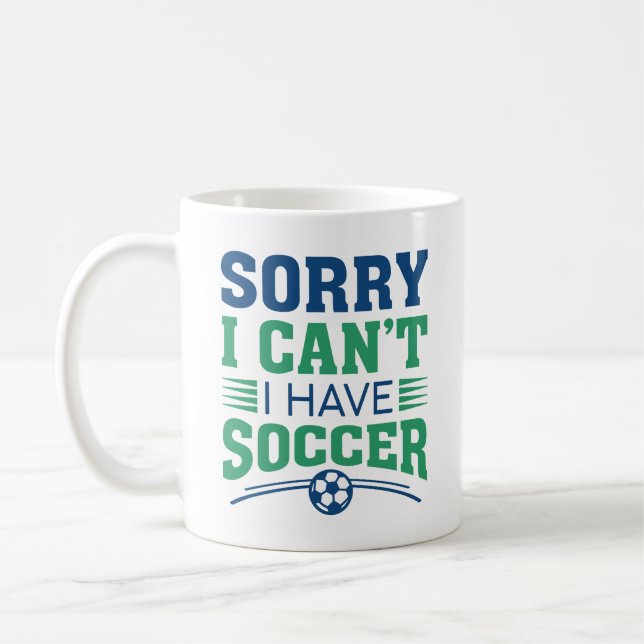 Sorry I Can’t I Have Soccer Coffee Mug (Left)