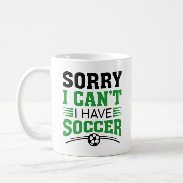 Sorry I Can’t I Have Soccer Coffee Mug (Left)