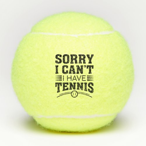 Sorry I Cant I Have Tennis Tennis Balls