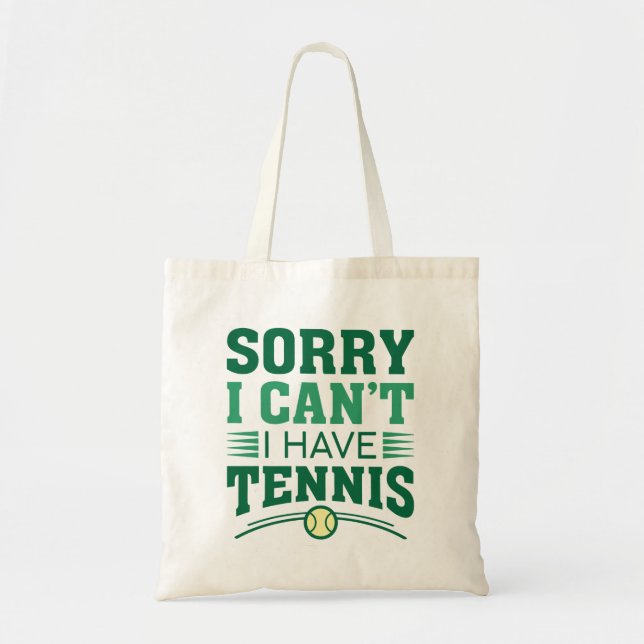 Sorry I Can’t I Have Tennis Tote Bag (Front)