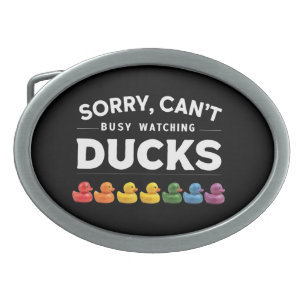 Sorry, I Can’t, I’m Watching Ducks Belt Buckle